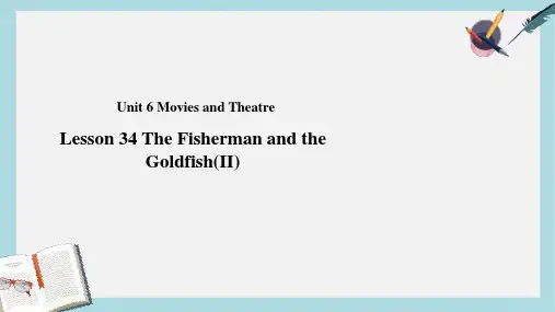 九年级英语上册Unit6MoviesandTheaterLesson34TheFishermanandtheGoldfish(Ⅱ)教学课件新版冀教版