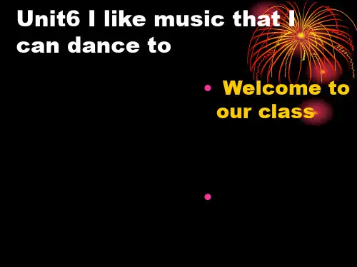 九年级课件 Unit6 I like music that I can dance to