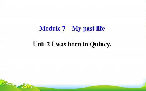 外研版七年级英语下册Module7 Unit2 I was born in Quincy课件