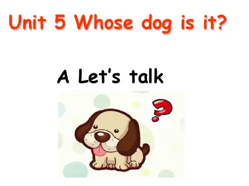 人教版PEP五年级下册Unit 5 Whose dog is it Alet's talk课件等