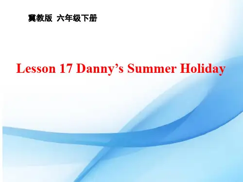 冀教版六年级英语下册Lesson 17 Danny’s Summer Holiday课件