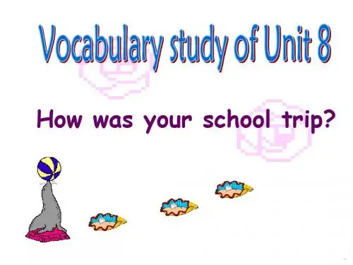 新目标初中英语八年级上册Unit 8 How was your school trip - 课件