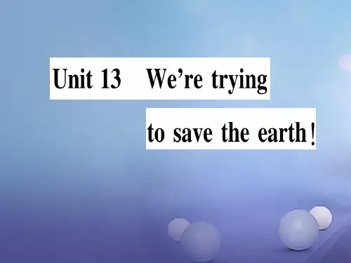 九年级英语全册Unit13We'retryingtosavetheearth课件