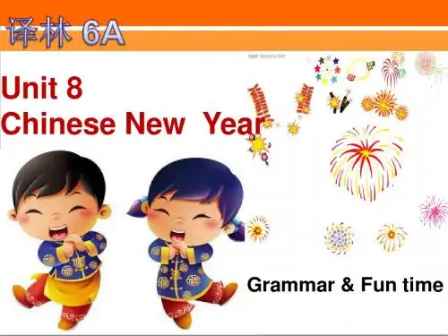 译林英语六年级上册Unit 8 Chinese New Year 第二课时grammer time& Fun time