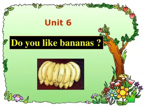 七年级新目标英语上册unit6 Do you like bananas公开课