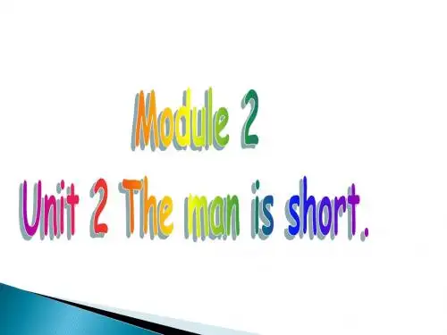 Module 2 Unit 2 The man is short课件2