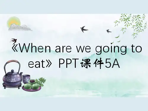 《When are we going to eat》PPT课件5A