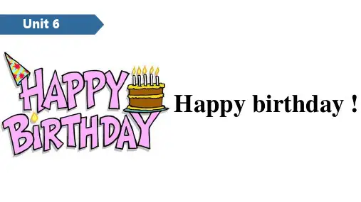(公开课课件)三年级上册英语Unit 6 Happy birthday ! A