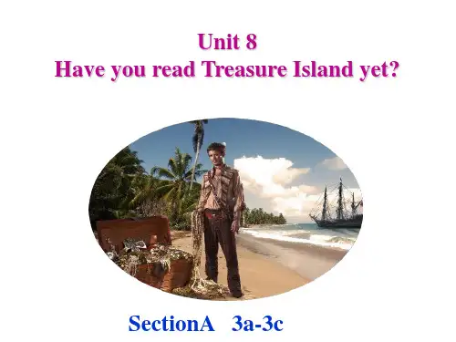 八年级下册Unit8-Have-you-ever-read-Treasure-Island-yet(