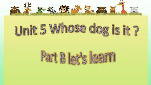 Unit 5 Whose dog is it 课件