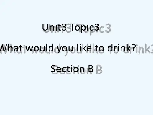 Unit3GettingTogetherTopic3WhatwouldyouliketodrinkS