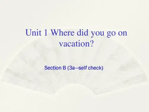 八年级英语上册 Unit 1 Where did you go on vacation Section B(3a-self check)课件人教新目标版