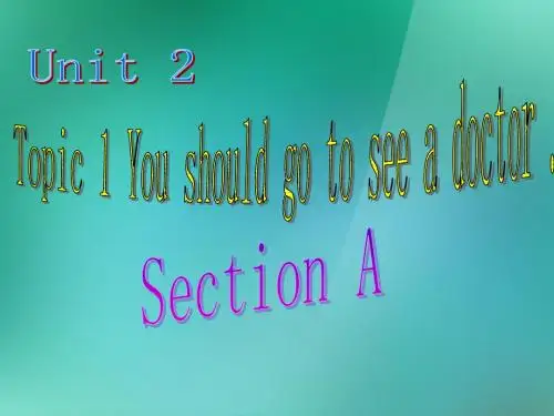 Unit2 Topic 1 You should go to see a doctor 课件 (仁爱版八年级上)