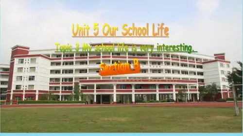 七年级英语下册Unit5OurSchoolLifeTopic3MyschoollifeisveryinterestingSectionB课件(新版)仁爱版