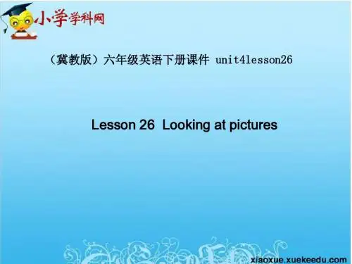 六年级下英语课件-Lesson26 Looking at pictures(1)-冀教版【小学学科网】