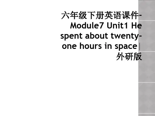 六年级下册英语课件-Module7 Unit1 He spent about twenty-one