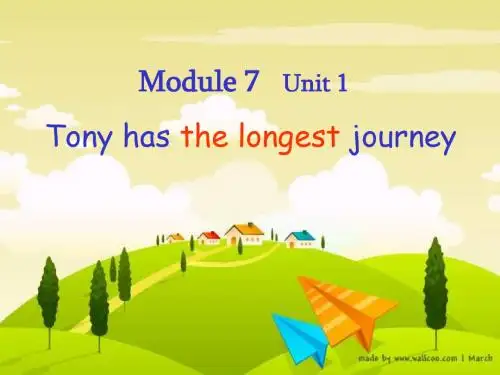 七年级英语下册Module_7_Feelings_and_impressionsUnit_1_Tony_has_the_longest_journey课件外研版