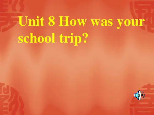 Unit8_How_was_your_school_trip课件