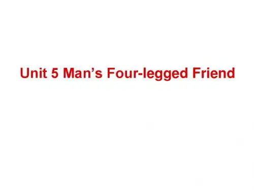 高一英语Unit 5 Man’s Four-legged Friend课件1
