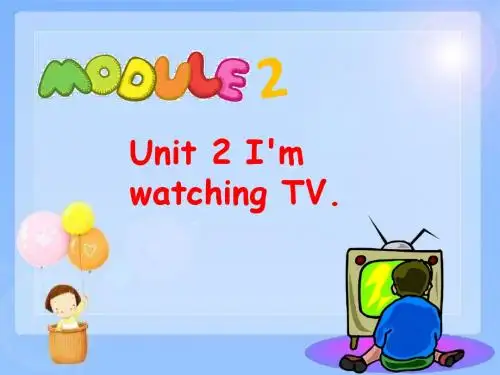 Module 2 Unit 2 I'm watching TV 课件-公开课-优质课(外研新标准版一起三上精品)