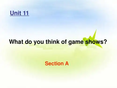 英语:Unit 11 What do you think of game shows复习课件(人教新目标七年级下)Section A-1