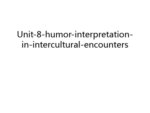 Unit-8-humor-interpretation-in-intercultural-encounters培训讲学