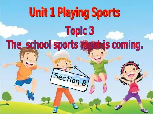仁爱版八年级英语上Unit 1 playing sports Topic 3 The school sports meet is coming. Section B 教学课件