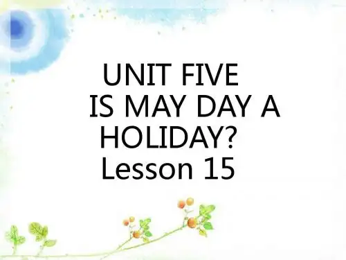 UNIT FIVE IS MAY DAY A HOLIDAY Lesson 15 课件2-优质公开课-北京一起4下精品