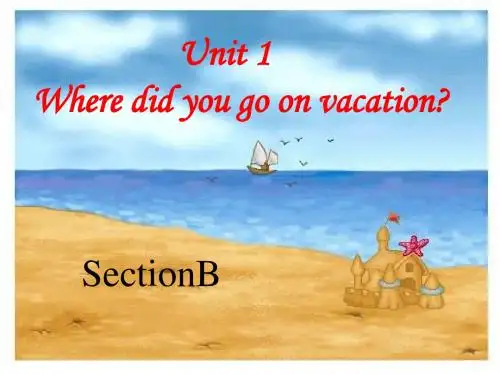unit1__where_did_you_go_on_vacation_____section_B