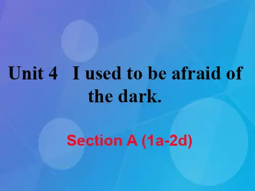 九级英语全册Unit4IusedtobeafraidofthedarkSectionA(