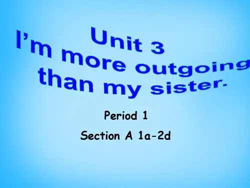 人教新目标版八年级英语上册Unit3I’mmoreoutgoingthanmysisterperiod1课件3