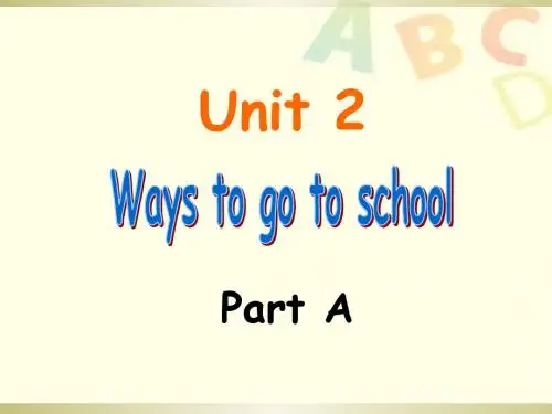 Unit 2 Ways to go to school Part A
