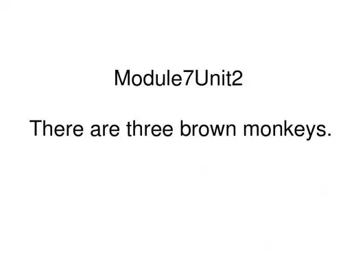外研版(一起)一年级英语下册Module 7 Unit 2 There are three brown monkeys ppt课件