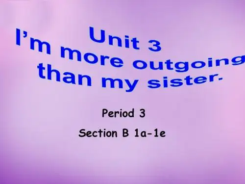 八年级英语上册 Unit 3 I’m more outgoing than my sister period 3课件.ppt