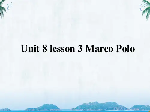 北师大版高中英语必修三Unit 8 Lesson 3 Marco Polo 教学课件(2)