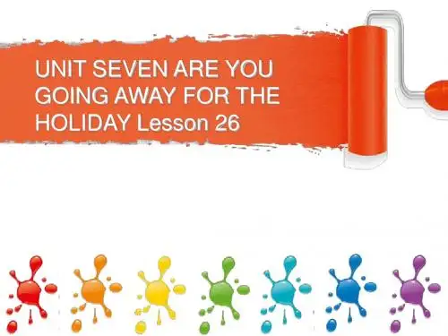 UNIT SEVEN ARE YOU GOING AWAY FOR THE HOLIDAY Lesson 26 课件1-优质公开课-北京一起5下精品