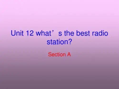 英语:Unit 12 What’s the best radio station Section A课件(人教新目标八年级上)