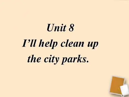 《Unit8_I_will_help_clean_up_the_city_parks》课件3_人教新目标版