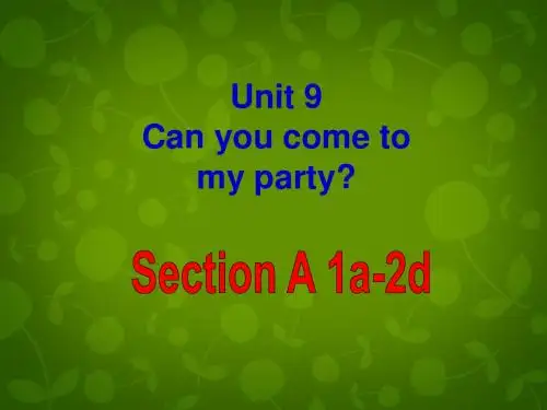 江西省宜春市第八中学八年级英语上册 Unit 9 Can you come to my party Section A 1课件