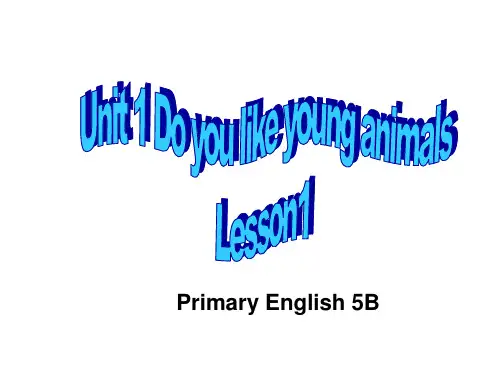 Unit 1 Do you like young animals (一)