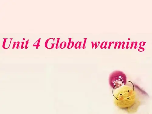 Unit 4 Global warming The third period 课件-优质公开课-人教选修6精品