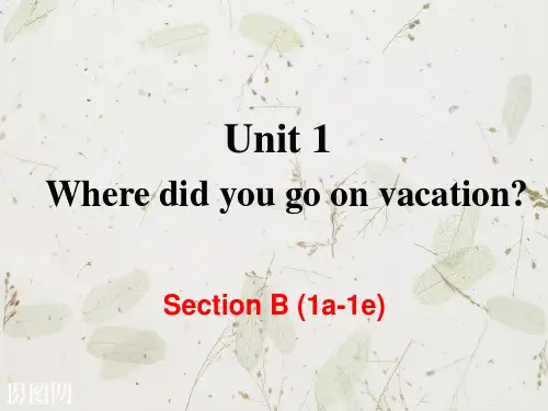 Unit 1 Where did you go on vacation Section B (1a-1e) 课件