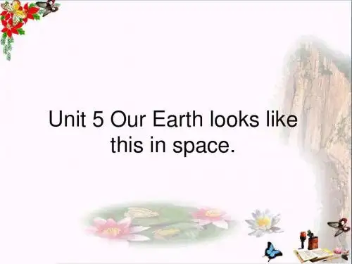 六年级英语下册Unit5《OurEarthlookslikethisinspace》 优秀课件1(新版)湘少版