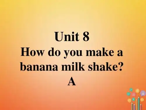 册口头表达专练Unit8HowdoyoumakeabananamilkshakeSectionA课件新版人教新目标版0209131