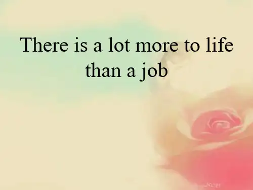 There is a lot more to life than生活的意义不只是工作