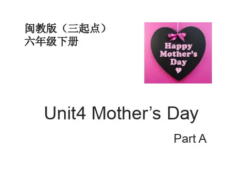 闽教版六年级下册英语Unit4 Mother’s Day PartA课件