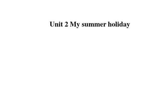 最新沪教牛津版六年级上册英语Unit 2 My summer holiday课件