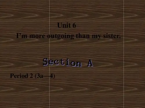 英语八年级上册Unit6《I’mmoreoutgoingthanmysister》SectionA-2课件(新人教版)