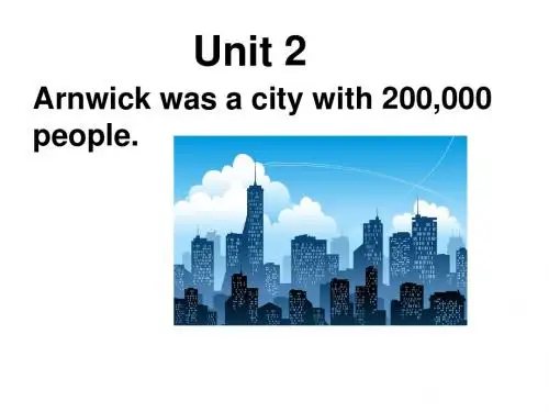 外研版八年级英语上册Module9 Unit 2 Arnwick was a city with 200,000 people公开课课件