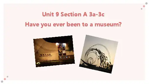 Have you ever been to a museum Section A 3a阅读课公开课精品课件